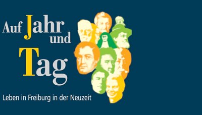 Auf Jahr und Tag - Leben in Freiburg in der Neuzeit