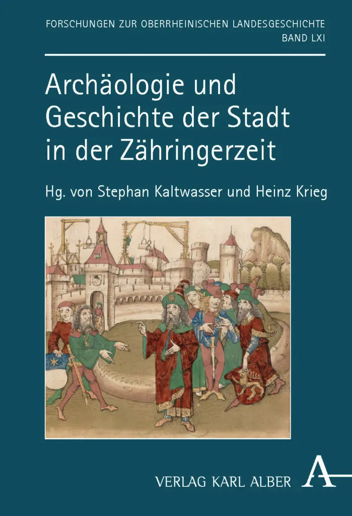 Archäologie und Geschichte der Stadt in der Zähringerzeit